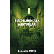 Bir Delinin Aşk Mektupları - Şemsettin Topçu