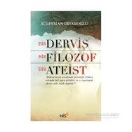 Bir Derviş Bir Filozof Bir Ateist - Süleyman Diyaroğlu