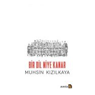 BIR DIL NIYE KANAR? - MUHSIN KIZILKAYA