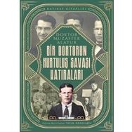 Bir Doktorun Kurtuluş Savaşı Hatıraları / Selim Ahmetoğlu / Timaş Yayınları