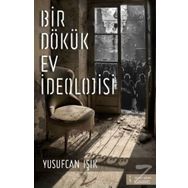 Bir Dökük Ev İdeolojisi - Yusufcan Işık