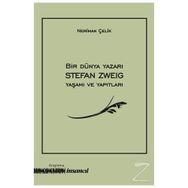 Bir Dünya Yazarı Stefan Zweig Yaşamı Ve Yapıtları - Stefan Zweig