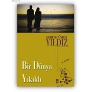 BIR DÜNYA YIKILDI - AHMED GÜNBAY YILDIZ