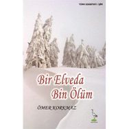 BIR ELVEDA BIN ÖLÜM - ÖMER KORKMAZ