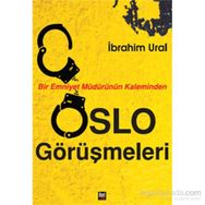 Bir Emniyet Müdürünün Kaleminden Oslo Görüşmeleri - İbrahim Ural
