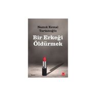 Bir Erkeği Öldürmek Namık Kemal Tartanoğlu