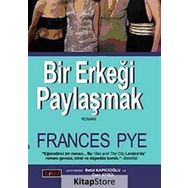 BIR ERKEĞİ PAYLAŞMAK - FRANCES PYE
