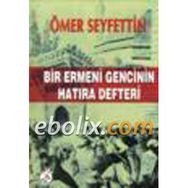 BIR ERMENI GENCININ HATIRA DEFTERI - ÖMER SEYFETTIN