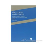 BIR FELSEFE DILI KURMAK MODERN FELSEFE VE BILIM TERIMLERININ TÜRKİYE'YE GELİŞİ - İSMAİL KARA