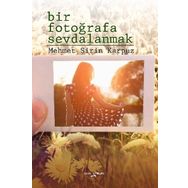 Bir Fotoğrafa Sevdalanmak - Mehmet Şirin Karpuz