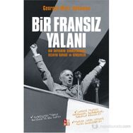 BIR FRANSIZ YALANI BIR SOYKIRIM SORUŞTURMASI CEZAYIR SAVAŞI VE GERÇEKLER - GEORGES-MARC BENAMOU