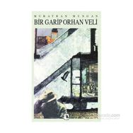 Bir Garip Orhan Veli - Murathan Mungan