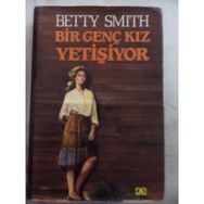 BIR GENÇ KIZ YETİŞİYOR - BETTY SMITH