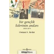 Bir Gençlik Liderinin Anıları 1959 - 1974 - Osman Saffet Arolat