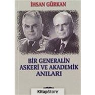 BIR GENERALIN ASKERI VE AKADEMIK ANILARI - İHSAN GÜRKAN