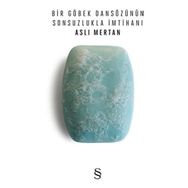 BIR GÖBEK DANSÖZÜNÜN SONSUZLUKLA İMTİHANI - ASLI MERTAN