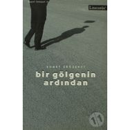 BIR GÖLGENİN ARDINDAN - AHMET ERÖZENCİ
