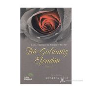 BIR GÜLSÜNÜZ EFENDIM - MUSTAFA OĞUZ