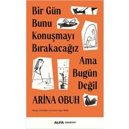 Bir Gün Bunu Konuşmayı Bırakacağız Ama Bugün Değil Arina Obuh