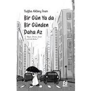 Bir Gün Ya Da Bir Günden Daha Az / Tuğba Akbey İnan / Nesil Yayınları