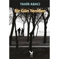 Bir Gün Yeniden - Tahir Abacı