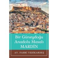 Bir Güneydoğu Anadolu Masalı Mardin Fahri Yedikardeş
