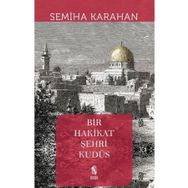Bir Hakikat Şehri Kudüs - Semiha Karahan