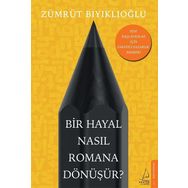 Bir Hayal Nasıl Romana Dönüşür? - Zümrüt Bıyıklıoğlu