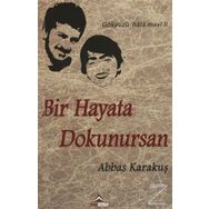 Bir Hayata Dokunursan - Abbas Karakuş