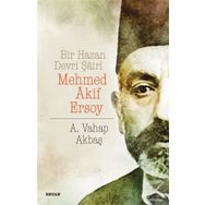 Bir Hazan Devri Şairi Mehmed Akif Ersoy - A. Vahap Akbaş