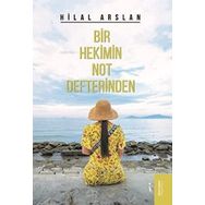 Bir Hekimin Not Defterinden - Hilal Arslan
