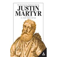 Bir Hıristiyan Apolojist Olarak Justin Martyr - Halit Ahmet Çiftçi