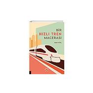 Bir Hızlı Tren Macerası Akademisyen Kitabevi