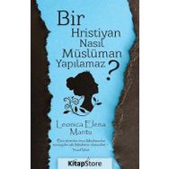 Bir Hristiyan Nasıl Müslüman Yapılamaz? - Leonica Elena Mantu