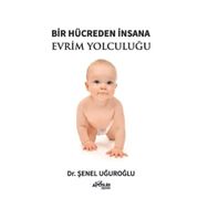 Bir Hücreden İnsana Evrim Yolculuğu - Şenel Uğuroğlu