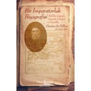 Bir İmparatorluk Biyografisi - İhtilaller Çağında Osmanlı Yönetimi ve Fenerliler - Christine M. Phlliou - İş Bankası Yayınları
