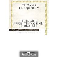 BIR İNGİLİZ AFYON TIRYAKISININ İTİRAFLARI - THOMAS DE QUINCEY