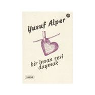 Bir İnsan Sesi Duymak - Yusuf Alper