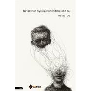 Bir İntihar Öyküsünün Bitmesidir Bu - Renas Roz