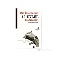BIR İSLAMCININ 12 EYLÜL HATIRALARI - ADIL AKKOYUNLU