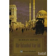 BIR İSTANBUL VAR İDİ - BURHAN ARPAD