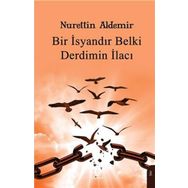 Bir İsyandır Belki Derdimin İlacı - Nurettin Aldemir