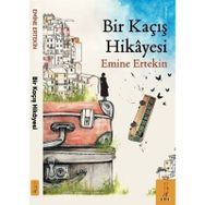 Bir Kaçış Hikayesi Emine Ertekin