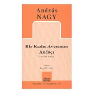 BIR KADIN AVCISININ ANDAÇI - ANDRAS NAGY
