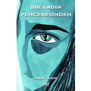 Bir Kadın Penceresinden - Ömer Zehir