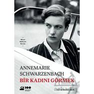Bir Kadını Görmek - Annemarie Schwarzenbach