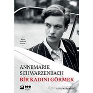 Bir Kadını Görmek - Annemarie Schwarzenbach