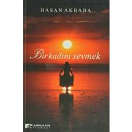 BIR KADINI SEVMEK - HASAN AKBABA