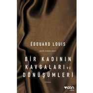 Bir Kadının Kavgaları Ve Dönüşümleri - Edouard Louis