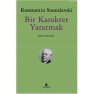 BIR KARAKTER YARATMAK - KONSTANTIN S. STANISLAVSKI